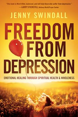 Freedom from Depression: Emotional Healing through Spiritual Health and Wholeness
