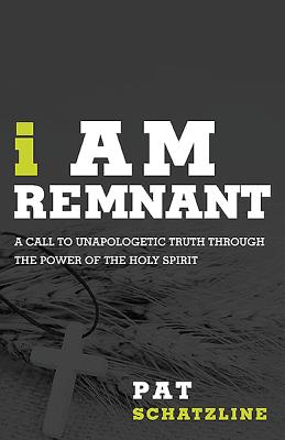 I Am Remnant: Discover the POWER to Stand for TRUTH in a Changing Culture