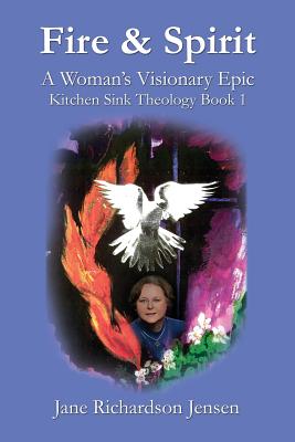 Fire and Spirit: A Woman's Visionary Epic Image for Fire and Spirit: A Woman's Visionary Epic