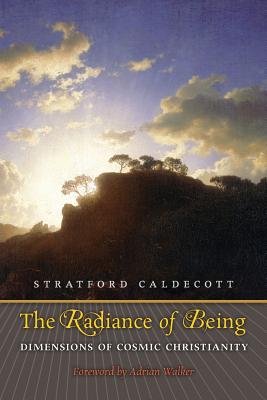 Image for The Radiance of Being: Dimensions of Cosmic Christianity The Radiance of Being: Dimensions of Cosmic Christianity