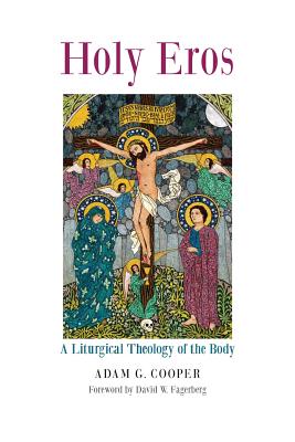Image for Holy Eros: A Liturgical Theology of the Body