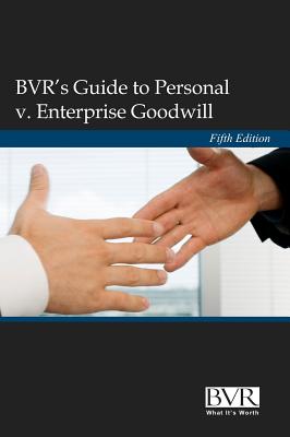 Image for BVR's Guide to Personal v. Enterprise Goodwill, Fifth Edition