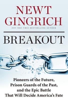 Breakout: Pioneers of the Future, Prison Guards of the Past, and the Epic Battle That Will Decide America's Fate