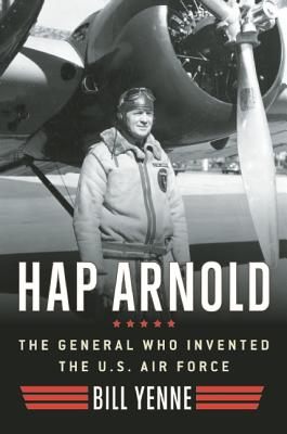 Hap Arnold: The General Who Invented the US Air Force