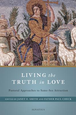 Living the Truth in Love: Pastoral Approaches to Same Sex Attraction