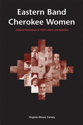 Eastern Band Cherokee Women: Cultural Persistence in Their Letters and Speeches