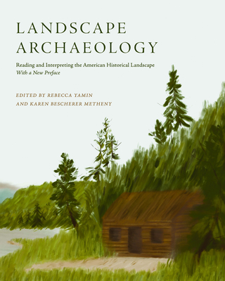 Landscape Archaeology: Reading and Interpreting the American Historical Landscape