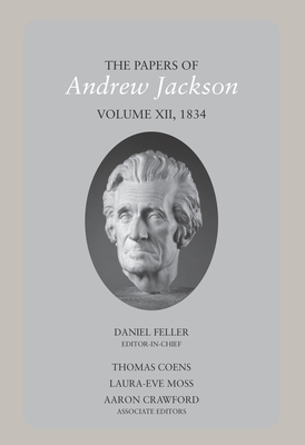 The Papers of Andrew Jackson, Volume 12: 1834 (Papers of Andrew Jackson, 12)