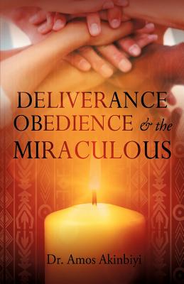 Image for DELIVERANCE, OBEDIENCE & the MIRACULOUS