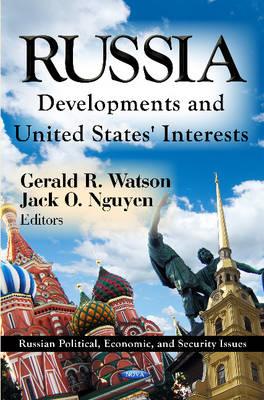 Russia: Developments and United States' Interests (Russian Political, Economic, and Security Issues: Russia in Transition)