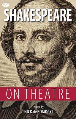 Shakespeare on Theatre (Opus on Theatre)