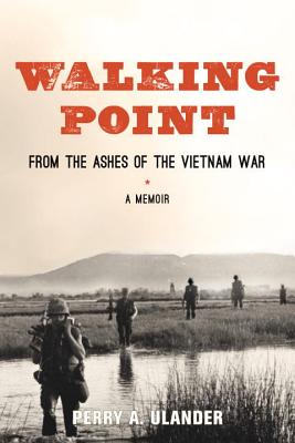 Walking Point: From the Ashes of the Vietnam War