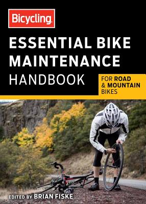 Bicycling Essential Road Bike Maintenance Handbook