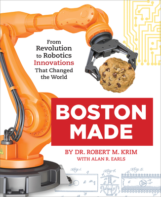 Boston Made: From Revolution To Robotics, Innovati