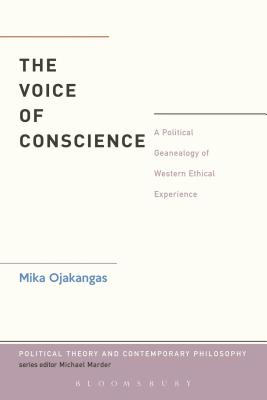 The Voice of Conscience: A Political Genealogy of Western Ethical Experience (Political Theory and Contemporary Philosophy)