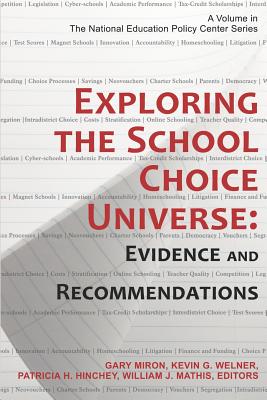Image for EXPLORING THE SCHOOL CHOICE UNIVERSE: EVIDENCE AND RECOMMENDATIONS A VOLUME IN THE NATIONAL EDUCATION POLICY CENTER SERIES