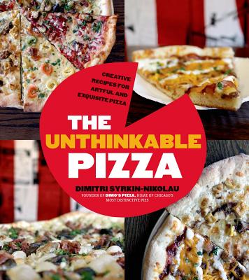Revolutionary Pizza: Bold Pies that Will Change Your Life.and Dinner