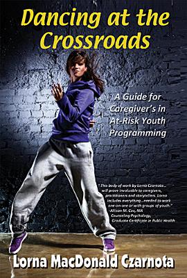 Dancing at the Crossroads: A Guide for Caregivers in At-Risk Youth Programs
