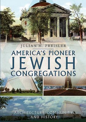 Americas Pioneer Jewish Congregations: Architecture, Community and History