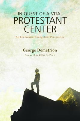 In Quest of a Vital Protestant Center: An Ecumenical Evangelical Perspective