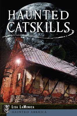 Haunted Catskills (Haunted America) (NY)