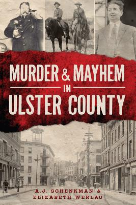 Murder and Mayhem in Ulster County (Murder & Mayhem)