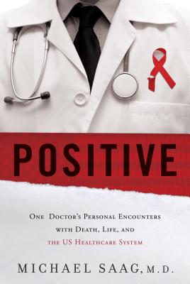 Image for Positive: One Doctor's Personal Encounters with Death, Life, and the US Healthcare System