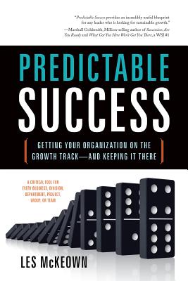 Predictable Success: Getting Your Organization on the Growth Track--and Keeping It There