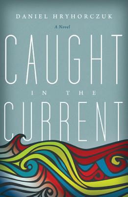 Caught in the Current: A Novel