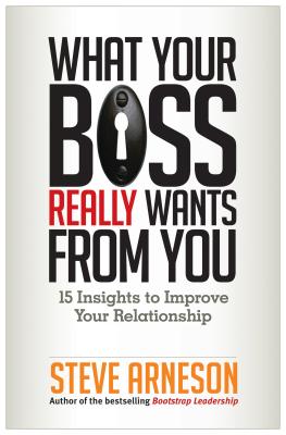 Image for What Your Boss Really Wants from You: 15 Insights to Improve Your Relationship