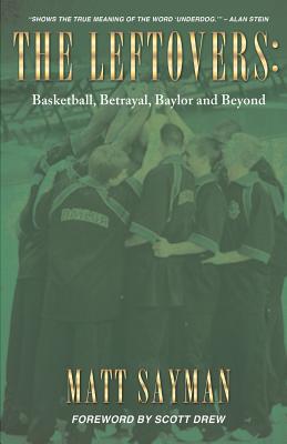 Image for The Leftovers: Basketball, Betrayal, Baylor and Beyond The Leftovers: Basketball, Betrayal, Baylor and Beyond