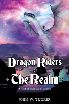 Dragon Riders of the Realm [Paperback] Tucker, John W.