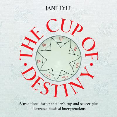Image for The Cup of Destiny: A traditional fortune-teller's cup and saucer plus illustrated book of interpretations