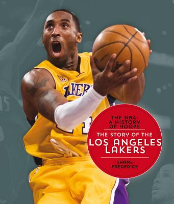 The NBA: A History of Hoops: The Story of the Los Angeles Lakers
