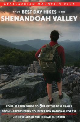 Image for AMC's Best Day Hikes in the Shenandoah Valley: Four-Season Guide to 50 of the Best Trails From Harpers Ferry to Jefferson National Forest AMC's Best Day Hikes in the Shenandoah Valley: Four-Season Guide to 50 of the Best Trails From Harpers Ferry to Jefferson National Forest