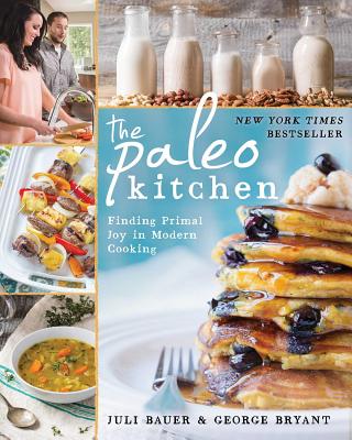 The Paleo Kitchen: Finding Primal Joy in Modern Cooking Image for The Paleo Kitchen: Finding Primal Joy in Modern Cooking
