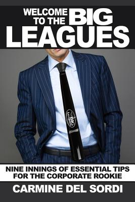 Welcome to the Big Leagues: Nine Innings of Essential Tips for the Corporate Rookie