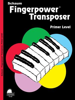 Fingerpower Transposer: Primer Level Early Elementary Level (Schaum Publications Fingerpower(R))