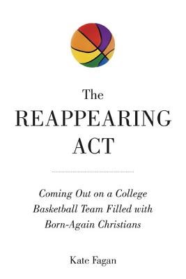 REAPPEARING ACT, THE COMING OUT AS GAY ON A COLLEGE BASKETBALL TEAM LED BY BORN-AGAIN CHRISTIANS