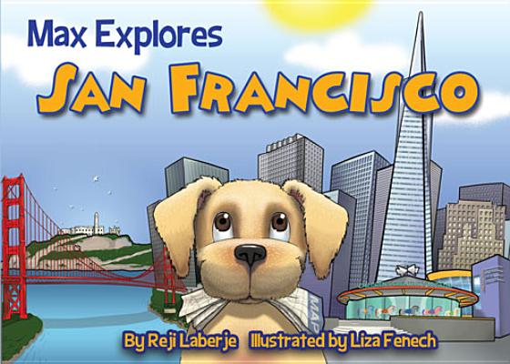 Image for Max Explores San Francisco Max Explores San Francisco