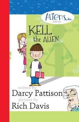 Kell, the Alien (The Aliens, Inc. Chapter Book series) (Volume 1)