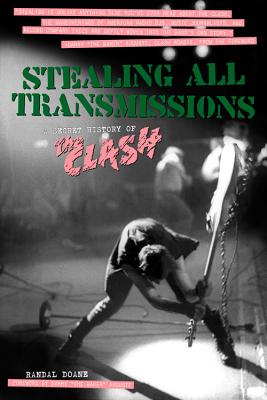 Image for Stealing All Transmissions: A Secret History of the Clash