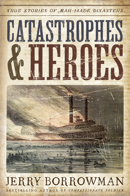 Catastrophes and Heroes: True Stories of Man-made Disasters
