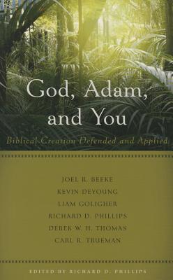 Image for God, Adam, and You: Biblical Creation Defended and Applied