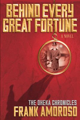 Image for Behind Every Great Fortune: The Oheka Chronicles (Volume 1)