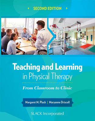 Teaching and Learning in Physical Therapy: From Classroom to Clinic