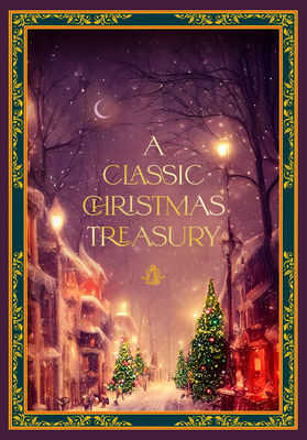 Classic Christmas Treasury : Includes Twas the Night Before Christmas, the Nutcracker and the Mouse King, and a Christmas Carol