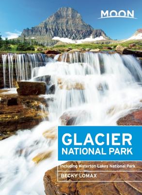 Moon Glacier National Park: Including Waterton Lakes National Park (Moon Handbooks)