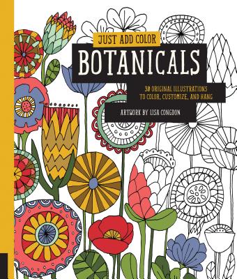 Image for Just Add Color: Botanicals: 30 Original Illustrations To Color, Customize, and Hang