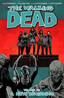 The Walking Dead Volume 22: A New Beginning (Walking Dead, 22)
